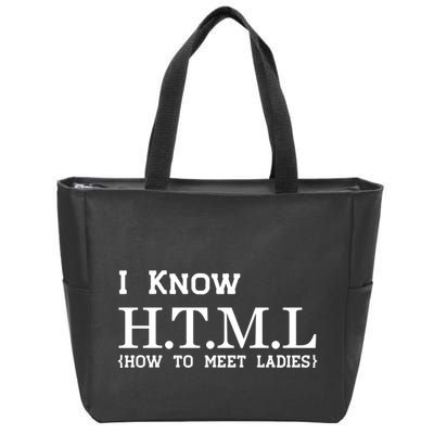 I Know HTML How To Meet Ladies Zip Tote Bag