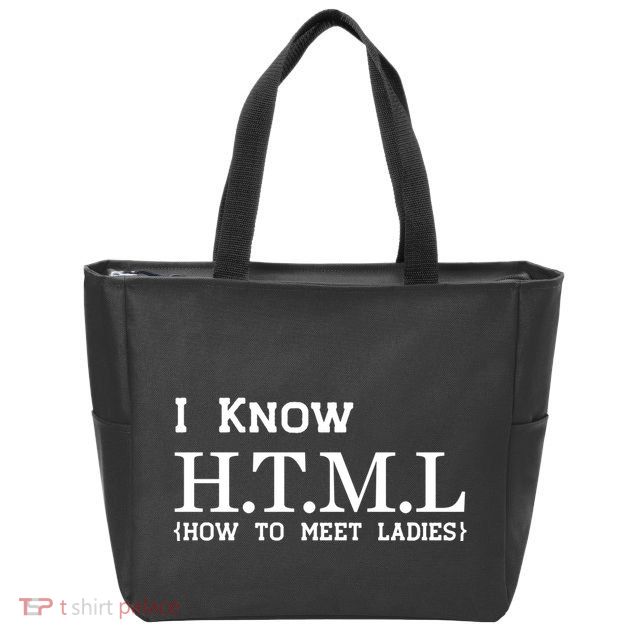 I Know HTML How To Meet Ladies Zip Tote Bag