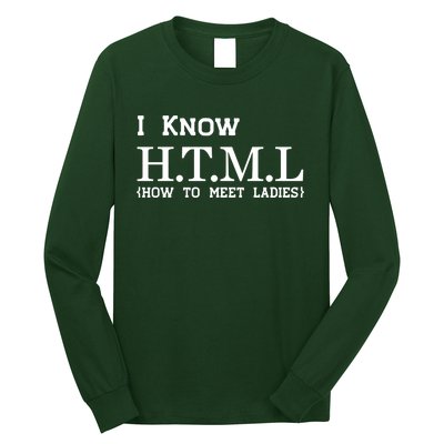 I Know HTML How To Meet Ladies Long Sleeve Shirt