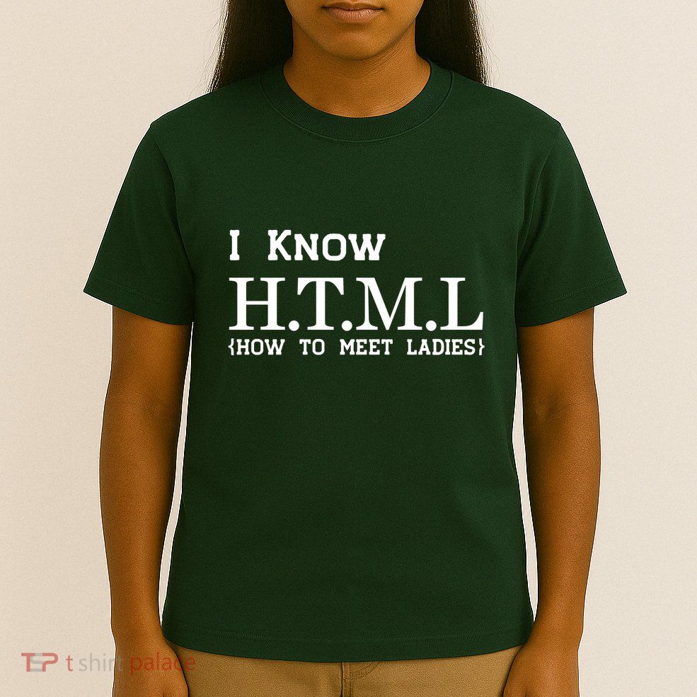 I Know HTML How To Meet Ladies T-Shirt