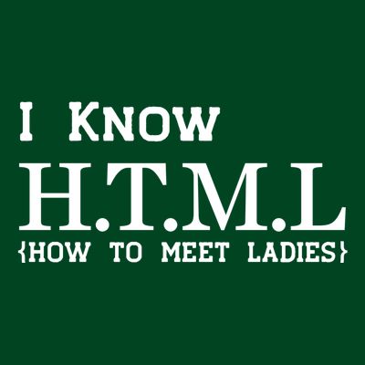 I Know HTML How To Meet Ladies T-Shirt