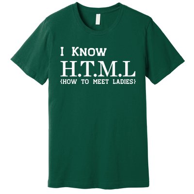 I Know HTML How To Meet Ladies Premium T-Shirt