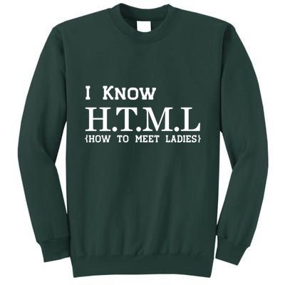 I Know HTML How To Meet Ladies Tall Sweatshirt
