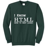 I Know HTML How To Meet Ladies Tall Sweatshirt