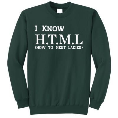 I Know HTML How To Meet Ladies Tall Sweatshirt