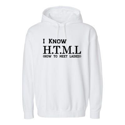 I Know HTML How To Meet Ladies Garment-Dyed Fleece Hoodie