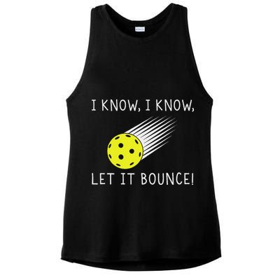 I Know I Know Let It Bounce Funny Pickleball Player Ladies PosiCharge Tri-Blend Wicking Tank