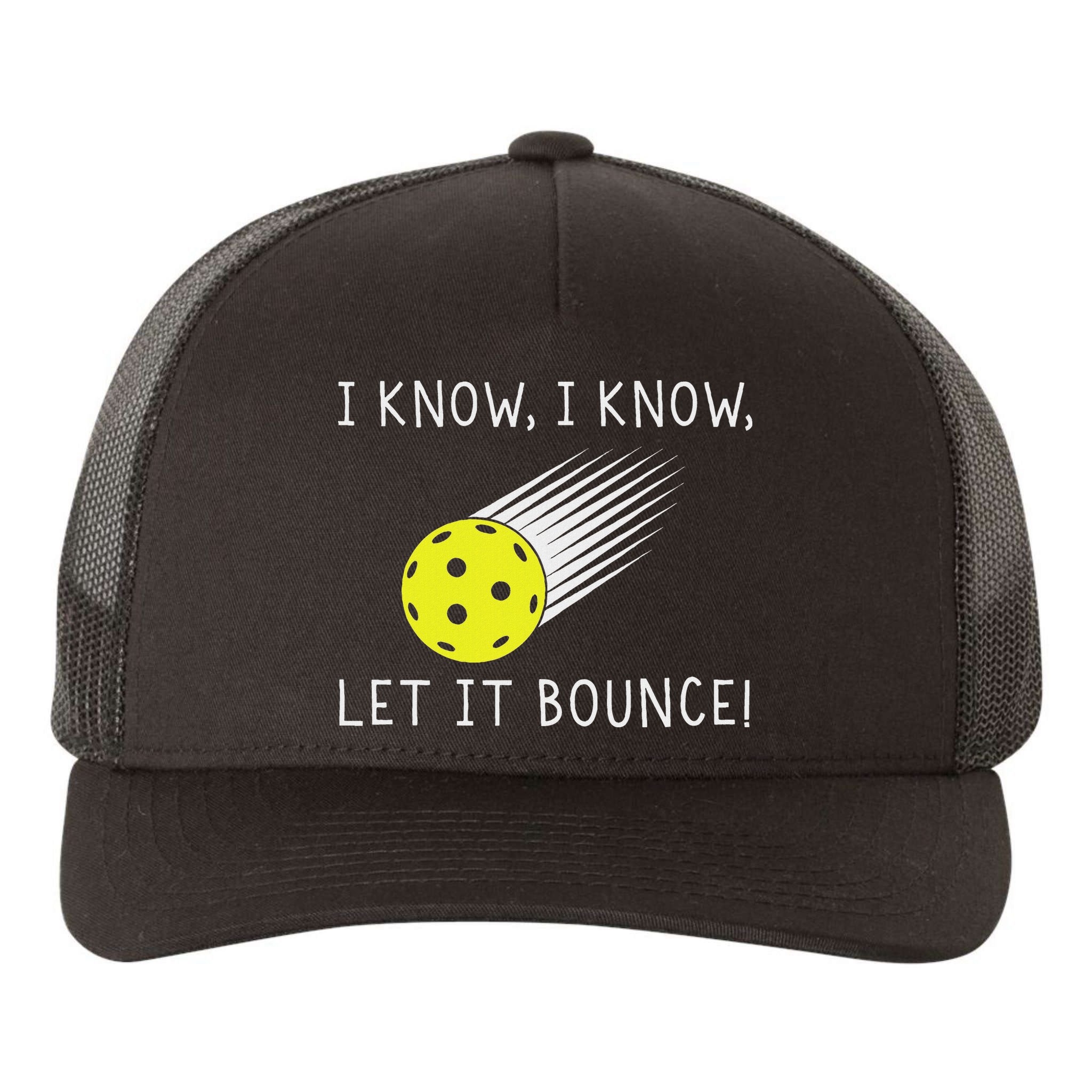 I Know I Know Let It Bounce Funny Pickleball Player Yupoong Adult 5-Panel Trucker Hat