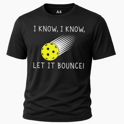 I Know I Know Let It Bounce Funny Pickleball Player Performance Shirt