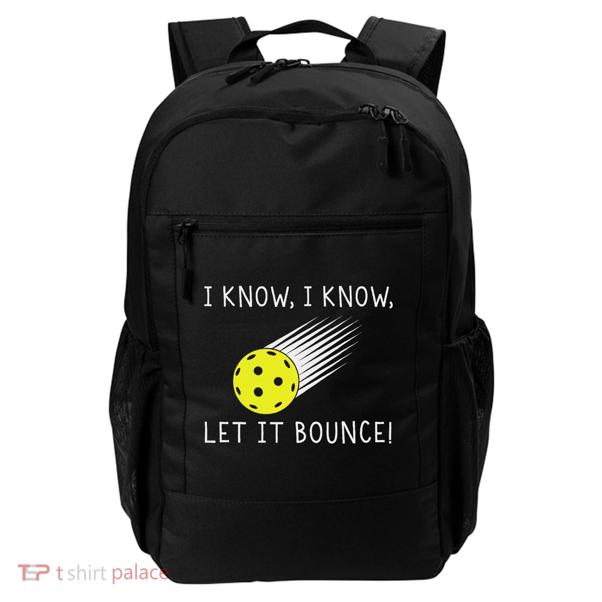 I Know I Know Let It Bounce Funny Pickleball Player Backpack