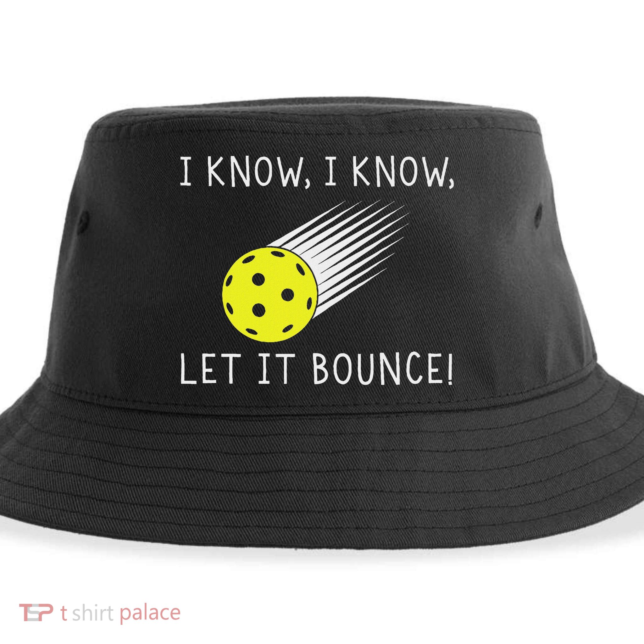 I Know I Know Let It Bounce Funny Pickleball Player Sustainable Bucket Hat