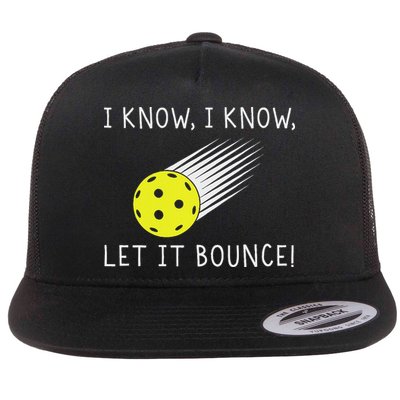 I Know I Know Let It Bounce Funny Pickleball Player Flatbill Hat