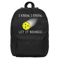 I Know I Know Let It Bounce Funny Pickleball Player 16 in Basic Backpack