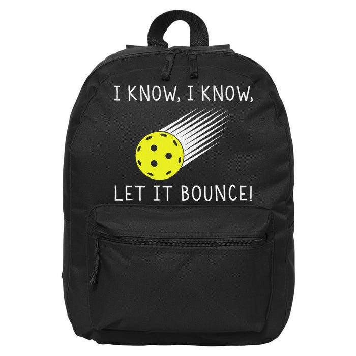 I Know I Know Let It Bounce Funny Pickleball Player 16 in Basic Backpack