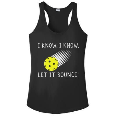 I Know I Know Let It Bounce Funny Pickleball Player Ladies PosiCharge Competitor Racerback Tank