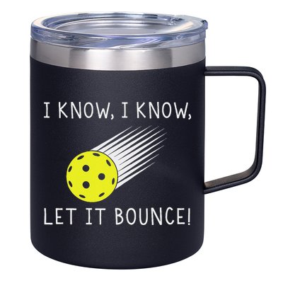 I Know I Know Let It Bounce Funny Pickleball Player 12oz Stainless Steel Coffee Mug