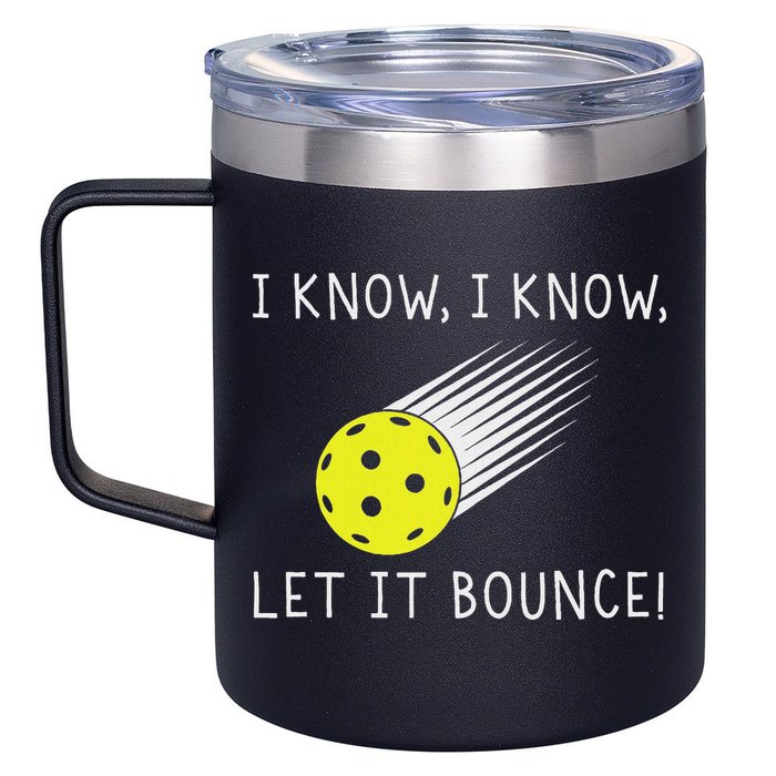 I Know I Know Let It Bounce Funny Pickleball Player 12oz Stainless Steel Coffee Mug