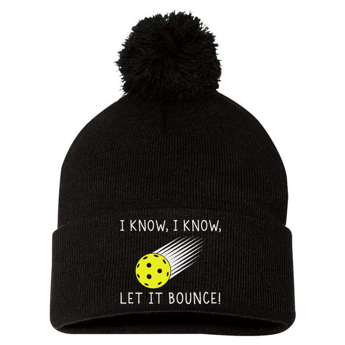 I Know I Know Let It Bounce Funny Pickleball Player Pom Pom 12in Knit Beanie