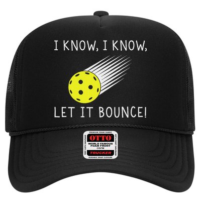 I Know I Know Let It Bounce Funny Pickleball Player Trucker Hat