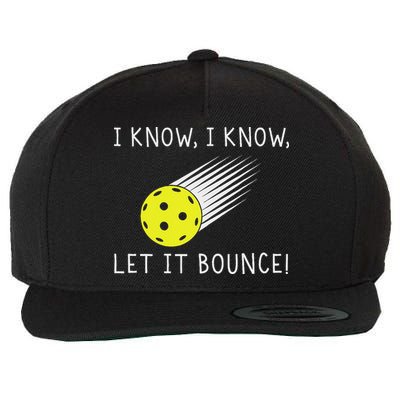 I Know I Know Let It Bounce Funny Pickleball Player Wool Snapback Cap