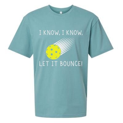 I Know I Know Let It Bounce Funny Pickleball Player Sueded Cloud Jersey T-Shirt