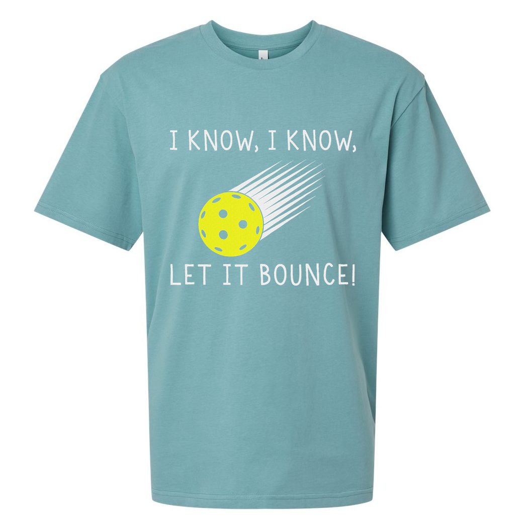 I Know I Know Let It Bounce Funny Pickleball Player Sueded Cloud Jersey T-Shirt