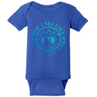 I Know I Ski Like An Old Try To Keep Up Skier Gift Baby Bodysuit