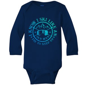 I Know I Ski Like An Old Try To Keep Up Skier Gift Baby Long Sleeve Bodysuit