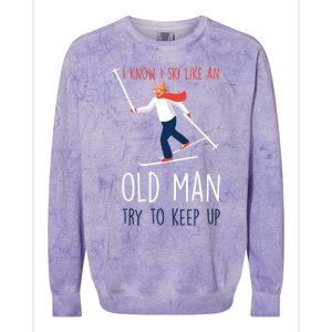 I Know I Ski Like An Old Try To Keep Up Funny Grandpa Great Gift Colorblast Crewneck Sweatshirt