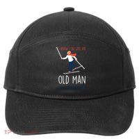 I Know I Ski Like An Old Try To Keep Up Funny Grandpa Great Gift 7-Panel Snapback Hat