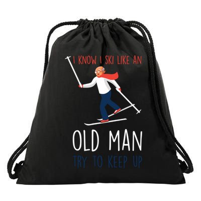 I Know I Ski Like An Old Try To Keep Up Funny Grandpa Great Gift Drawstring Bag