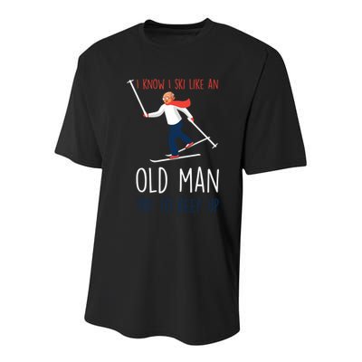 I Know I Ski Like An Old Try To Keep Up Funny Grandpa Great Gift Youth Performance Sprint T-Shirt
