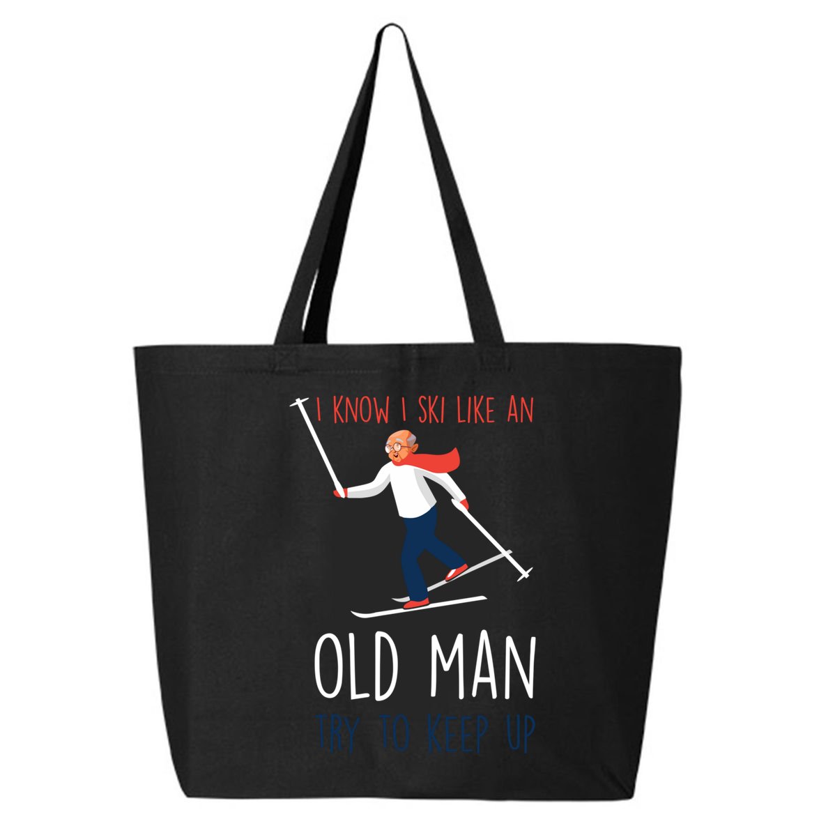I Know I Ski Like An Old Try To Keep Up Funny Grandpa Great Gift 25L Jumbo Tote
