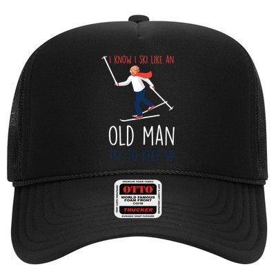 I Know I Ski Like An Old Try To Keep Up Funny Grandpa Great Gift Trucker Hat