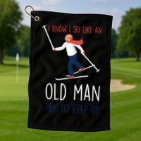 I Know I Ski Like An Old Try To Keep Up Funny Grandpa Great Gift Golf Towel