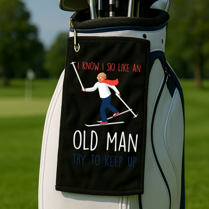 I Know I Ski Like An Old Try To Keep Up Funny Grandpa Great Gift Golf Towel