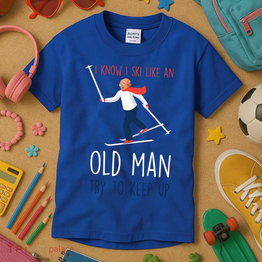 I Know I Ski Like An Old Try To Keep Up Funny Grandpa Great Gift Kids T-Shirt