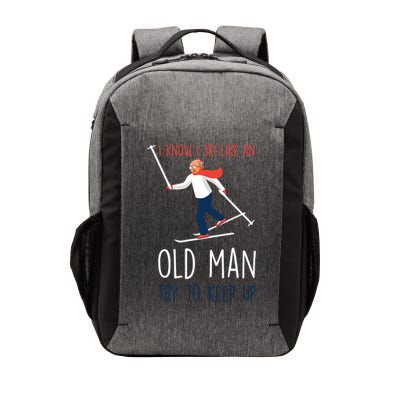 I Know I Ski Like An Old Try To Keep Up Funny Grandpa Great Gift Vector Backpack