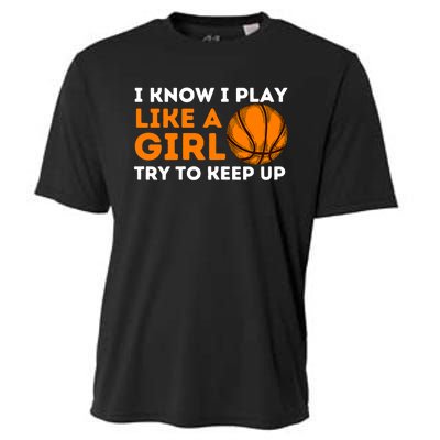 I Know I Play Like A Girl Try To Keep Up - Basketball Girl Cooling Performance Crew T-Shirt