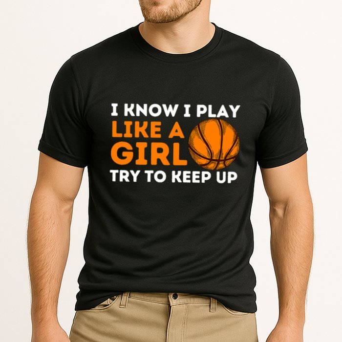 I Know I Play Like A Girl Try To Keep Up - Basketball Girl Cooling Performance Crew T-Shirt