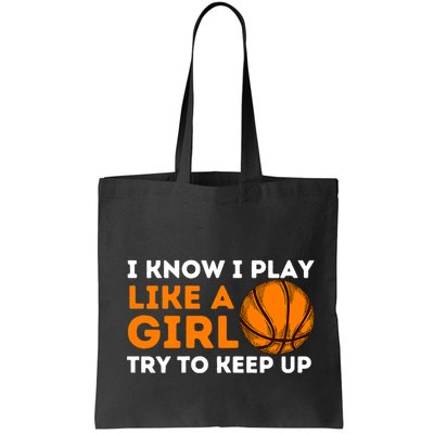 I Know I Play Like A Girl Try To Keep Up - Basketball Girl Bag