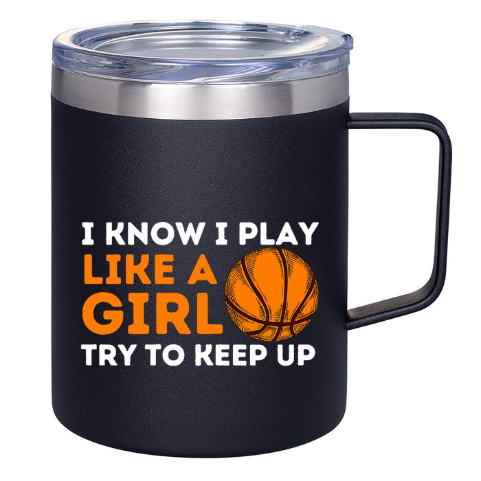 I Know I Play Like A Girl Try To Keep Up - Basketball Girl 12oz Stainless Steel Coffee Mug