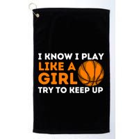 I Know I Play Like A Girl Try To Keep Up - Basketball Girl Golf Towel