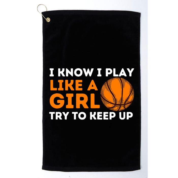 I Know I Play Like A Girl Try To Keep Up - Basketball Girl Golf Towel
