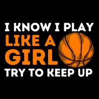 I Know I Play Like A Girl Try To Keep Up - Basketball Girl Cropped Pullover Crew