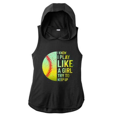 I Know I Play Like A Girl Funny Softball Baseball Ladies PosiCharge Tri-Blend Wicking Draft Hoodie Tank