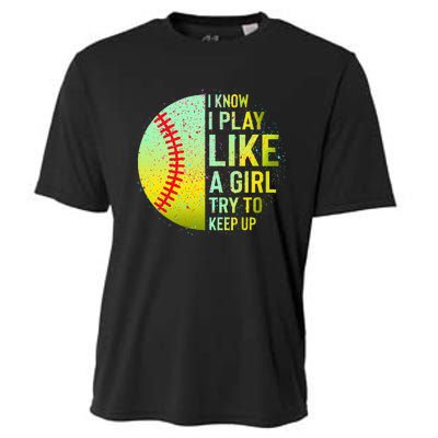 I Know I Play Like A Girl Funny Softball Baseball Cooling Performance Crew T-Shirt