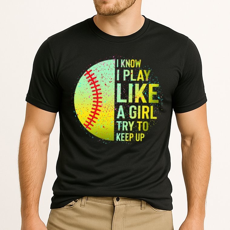 I Know I Play Like A Girl Funny Softball Baseball Performance Shirt