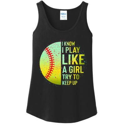 I Know I Play Like A Girl Funny Softball Baseball Ladies Essential Tank