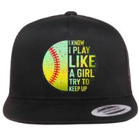 I Know I Play Like A Girl Funny Softball Baseball Flat Bill Trucker Hat